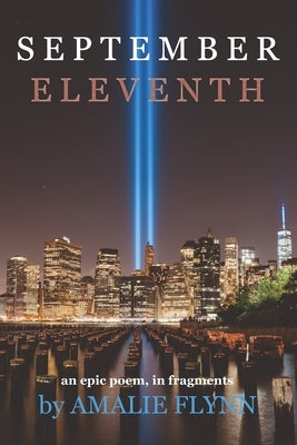 September Eleventh: an epic poem, in fragments by Flynn, Amalie