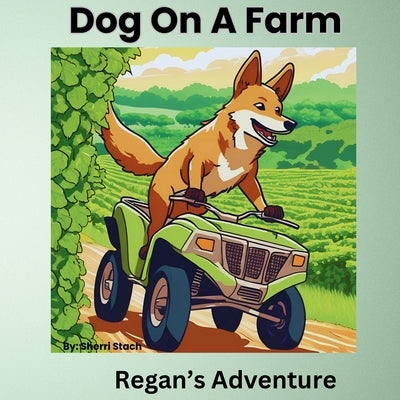 Dog On A Farm Regan's Adventure by Stach, Sherri I.