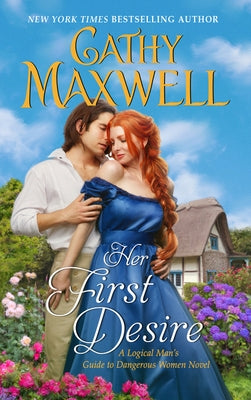 Her First Desire: A Logical Man's Guide to Dangerous Women Novel by Maxwell, Cathy