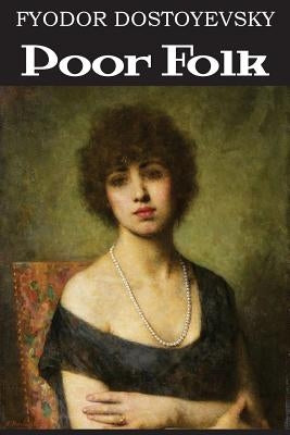 Poor Folk by Dostoyevsky, Fyodor