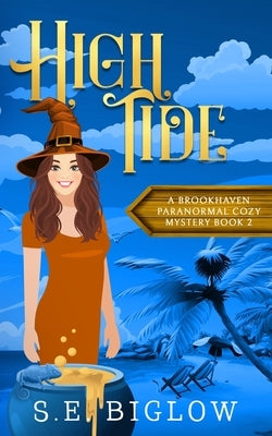 High Tide: A Witchy Amateur Detective Mystery by Biglow, S. E.