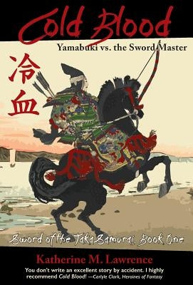 Cold Blood: Yamabuki vs. the Sword Master by Lawrence, Katherine M.
