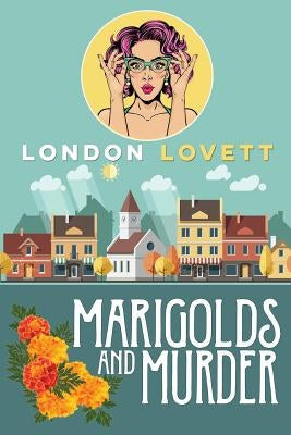 Marigolds and Murder by Lovett, London
