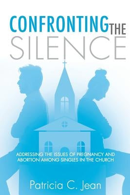 Confronting the Silence by Jean, Patricia C.