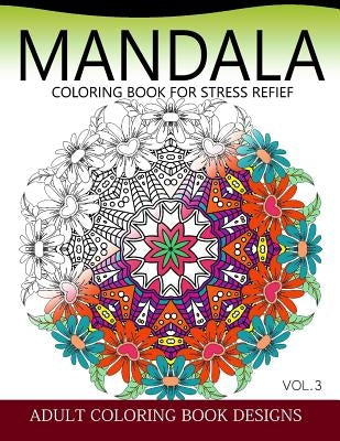 Mandala Coloring Books for Stress Relief Vol.3: Adult coloring books Design by Colordesign