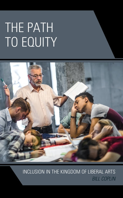 The Path to Equity: Inclusion in the Kingdom of Liberal Arts by Coplin, Bill