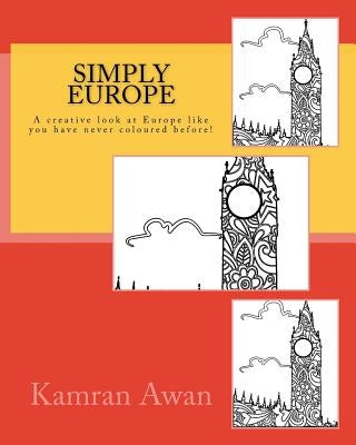 Simply Europe: A creative look at Europe like you have never coloured before! by Awan, Kamran
