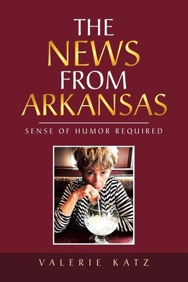 The News from Arkansas: Sense of Humor Required by Katz, Valerie