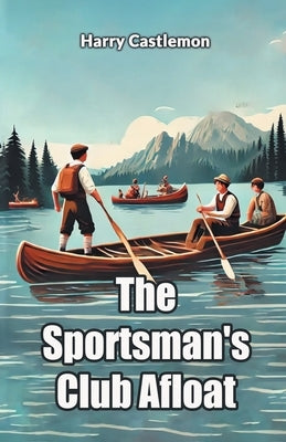 The Sportsman's Club Afloat by Castlemon, Harry