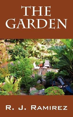 The Garden by Ramirez, R. J.