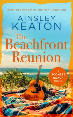 The Beachfront Reunion: A Sconset Beach Novel by Keaton, Ainsley