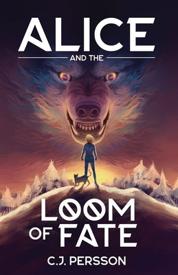 Alice and the Loom of Fate by Persson, C. J.