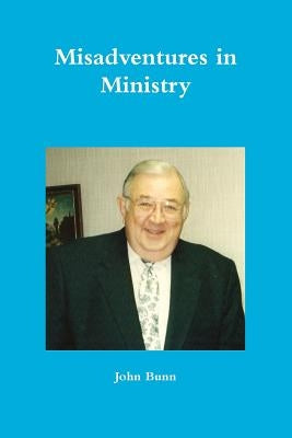 Misadventures in Ministry by Bunn, John