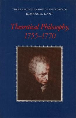 Theoretical Philosophy, 1755 1770 by Kant, Immanuel