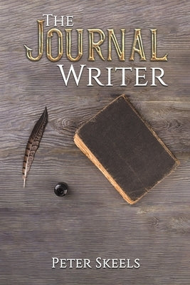 The Journal Writer by Skeels, Peter