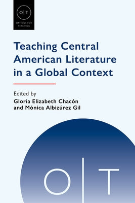 Teaching Central American Literature in a Global Context by Chacón, Gloria Elizabeth