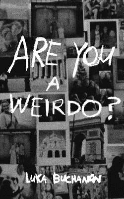 Are You a Weirdo? by Buchanan, Luka