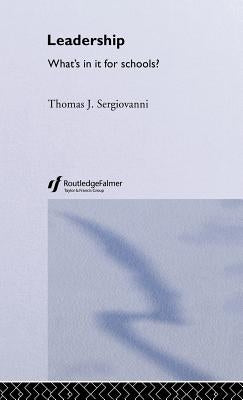 Leadership: What's in It for Schools? by Sergiovanni, Tom