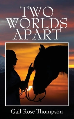 Two Worlds Apart by Thompson, Gail Rose