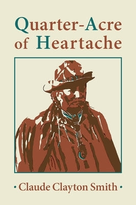 Quarter-Acre of Heartache by Smith, Claude Clayton