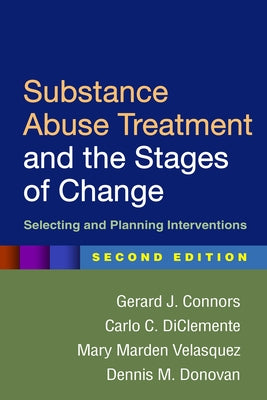 Substance Abuse Treatment and the Stages of Change, Second Edition: Selecting and Planning Interventions by Connors, Gerard J.