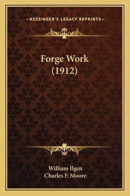 Forge Work (1912) by Ilgen, William