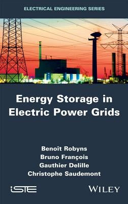 Energy Storage in Electric Power Grids by Robyns, Benoît