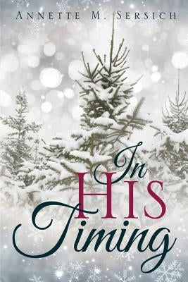 In His Timing by Sersich, Annette M.