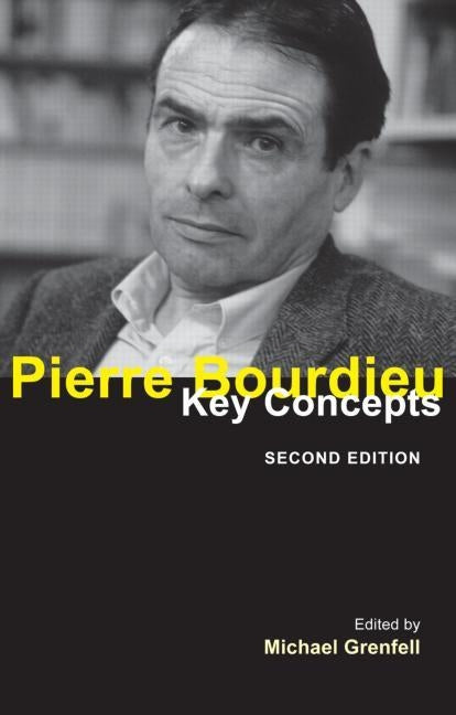 Pierre Bourdieu: Key Concepts by Grenfell, Michael James