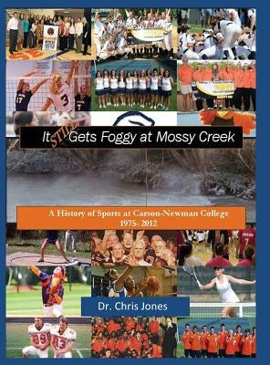 It Still Gets Foggy at Mossy Creek by Jones, Chris
