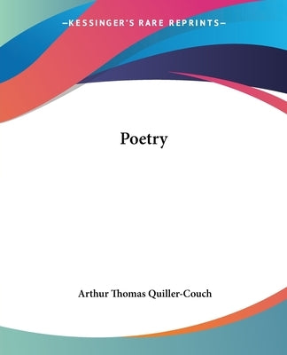Poetry by Quiller-Couch, Arthur
