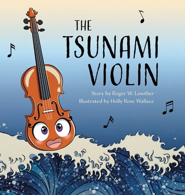 The Tsunami Violin by Lowther, Roger W.