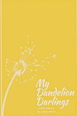 My Dandelion Darlings by McCoy, Morgan