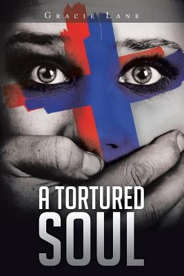 A Tortured Soul by Lane, Gracie