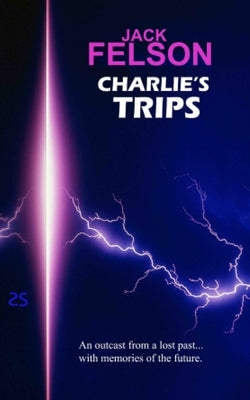 Charlie's Trips by Felson, Jack