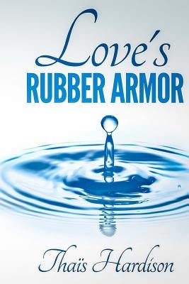 Love's Rubber Armor by Nunes, Ted