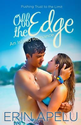 Off the Edge: An Island Romance by Apelu, Erin