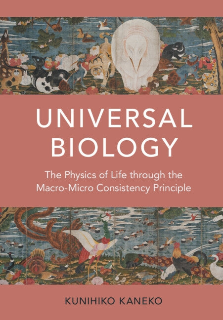 Universal Biology: The Physics of Life Through the Macro-Micro Consistency Principle by Kaneko, Kunihiko