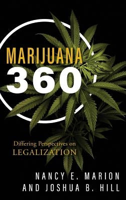 Marijuana 360: Differing Perspectives on Legalization by Marion, Nancy E.