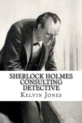 Sherlock Holmes Consulting Detective by Jones, Kelvin I.