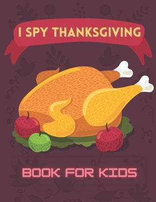 I Spy Thanksgiving Book For Kids: Activity Riddles Turkey Search Word Mazes Children Board by Travis, Christi