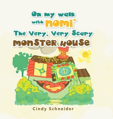 On My Walk with Nomi' the Very, Very Scary Monster House by Schneider, Cindy