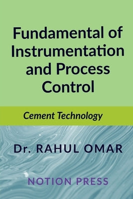 Fundamental of Instrumentation and Process Control: Cement Technology by Dr Rahul Omar