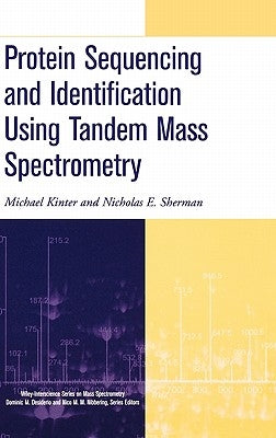 Protein Sequencing and Identification Using Tandem Mass Spectrometry by Kinter, Michael