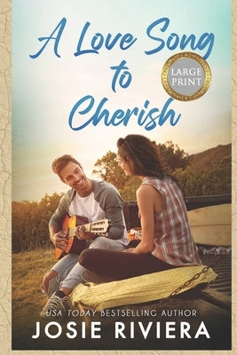 A Love Song To Cherish: Large Print Edition by Riviera, Josie