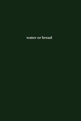 water or bread by Gonzalez, Chris