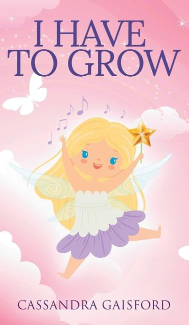 I Have to Grow by Gaisford, Cassandra