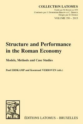 Structure and Performance in the Roman Economy: Models, Methods and Case Studies by Erdkamp, P.