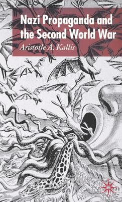 Nazi Propaganda and the Second World War by Kallis, A.
