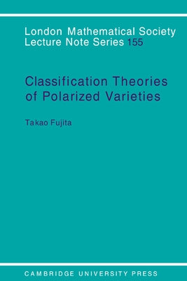 Classification Theory of Polarized Varieties by Fujita, Takao